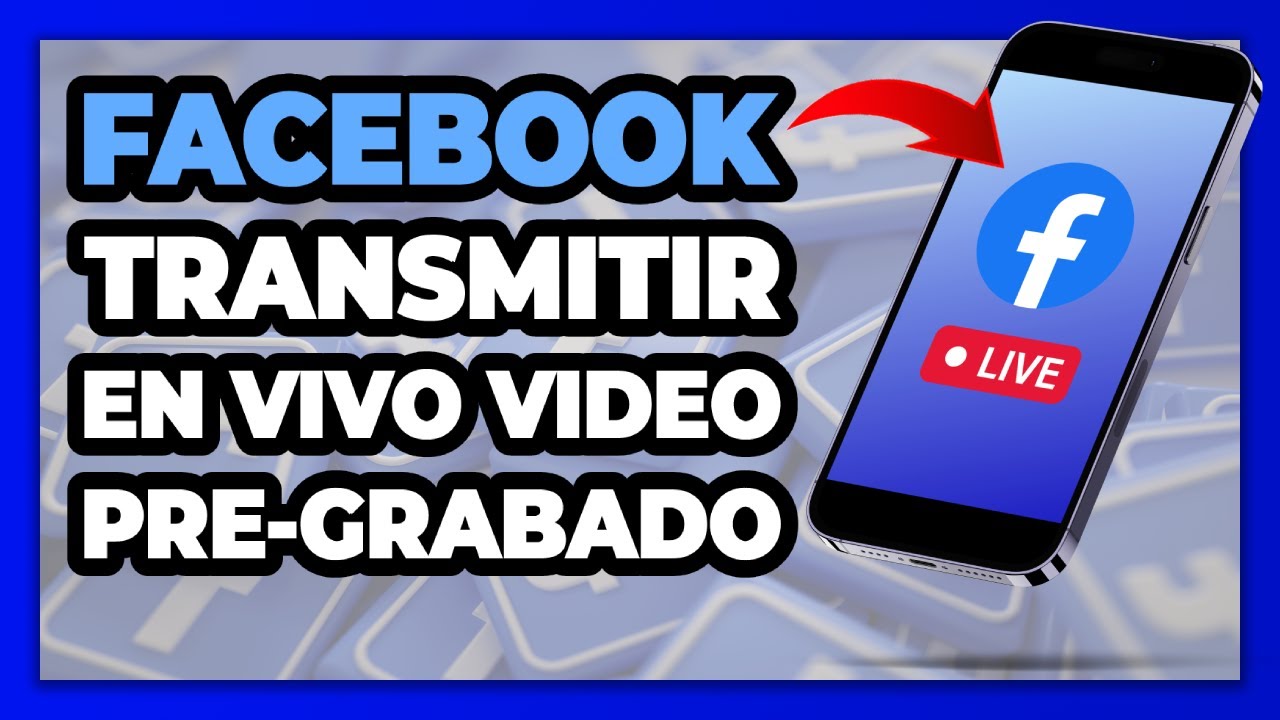 Transmisiones_en_VIVO_Facebook_Como_transmitir_Live_desde_celular_y_PC_video_pregrabado